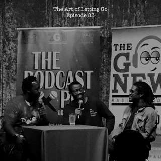 The Art of Letting Go EP 83 (We Live!)