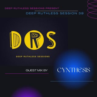 Deep Ruthless Session 39 (Guest Mix by Cynthesis)
