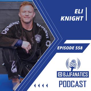 BJJ Fanatics 558: Eli Knight