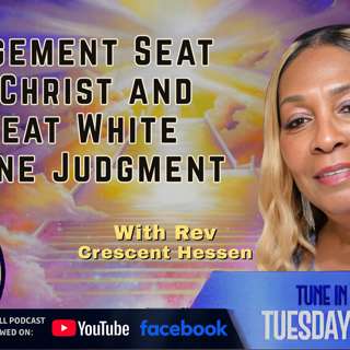 JUDGEMENT SEAT OF CHRIST AND GREAT WHITE THRONE!
