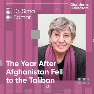 The Year After Afghanistan Fell To The Taliban - Dr. Sima Samar