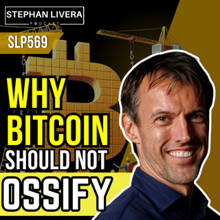 Why Bitcoin Should Not Ossify - Steve Lee SLP569