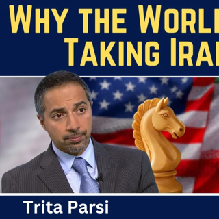 Trita Parsi: Why the World Is Quietly Taking Iran's Side in the War