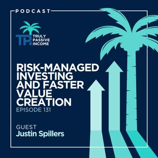 Risk-Managed Investing And Faster Value Creation With Justin Spillers
