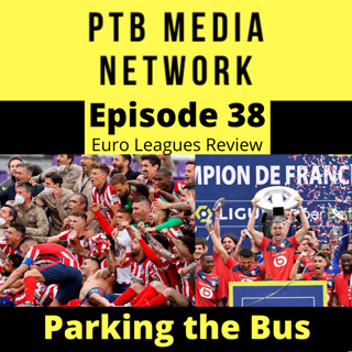 Bonus Content: Parking the Bus Episode 38: European Big 5 Leagues Review