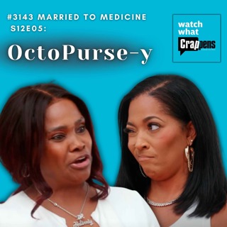 #3143 Married To Medicine S12E05: OctoPurse-y