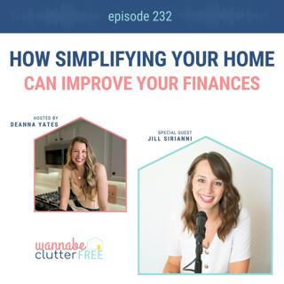 How Simplifying Your Home Can Improve Your Finances with Jill Sirianni (Ep 232)