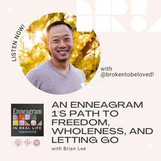 An Enneagram 1's Path to Freedom, Wholeness, and Letting Go with Brian Lee