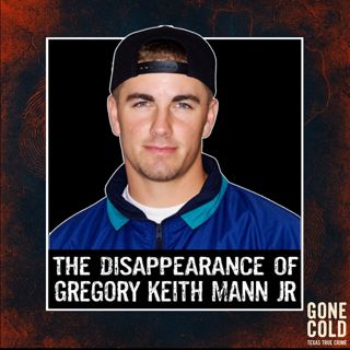 The Disappearance of Gregory Keith Mann Jr.