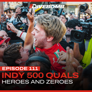 Episode 111 - Heroes and Zeroes (2025 Indy 500 Qualifying)