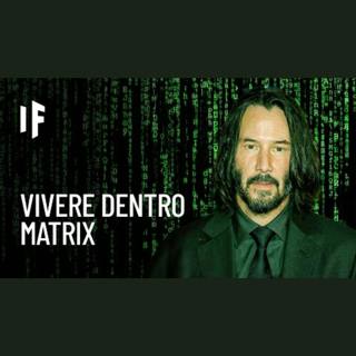 E se vivessi all’interno di Matrix?
