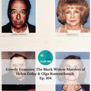 Greedy Grannies — The Black Widow Murders of Helen Golay and Olga Rutterschmidt - Ep. 104
