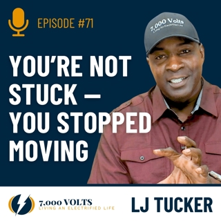 Episode 71 - You're Not Stuck, You Stopped Moving