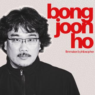 Bong Joon Ho: Filmmaker and Philosopher