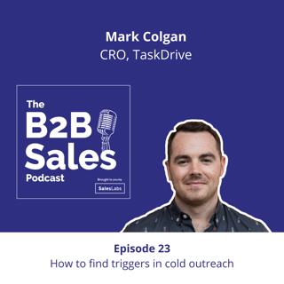 Episode 23 - How to find triggers in cold outreach, with Mark Colgan