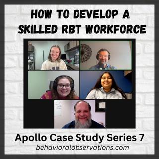 How to Develop a Skilled RBT Workforce: Apollo Case Study Series 7