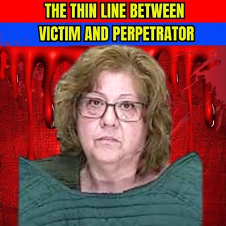 The Thin Line Between Victim and Perpetrator