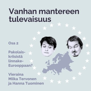 Vanhan mantereen tulevaisuus: Pakolaiskriisistä linnake-Eurooppaan?