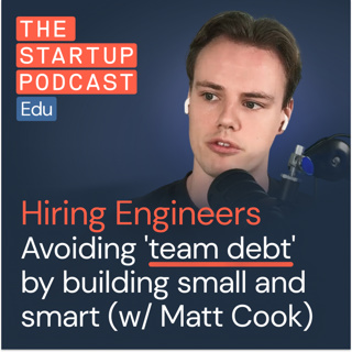 Avoiding ‘team debt’ by building small and smart (w/ Matt Cook)