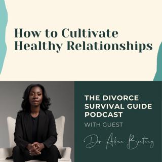 Episode 143: How to Cultivate Healthy Relationships with Dr. Akua Boateng