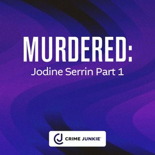MURDERED: Jodine Serrin Part 1
