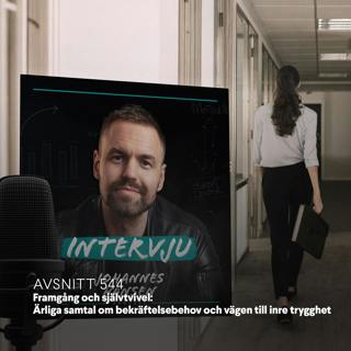 #544. Framgång och självtvivel: Ärliga samtal om bekräftelsebehov och vägen till inre trygghet