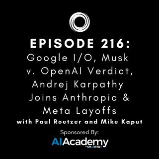 #216: Google I/O, Musk v. OpenAI Verdict, Andrej Karpathy Joins Anthropic & Meta Layoffs