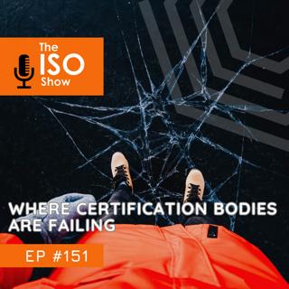 #151 Where Certification Bodies are failing