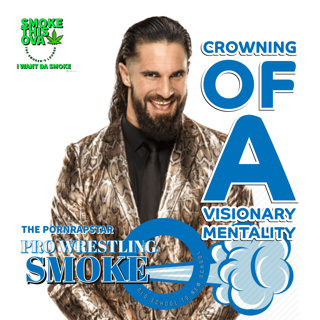 Pro Wrestling Smoke Ep. 24: Crowning Of A Visionary Mentality