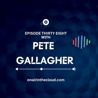 Episode Thirty Eight - Pete Gallagher