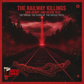 Episode 213 - The Crooked Creek Coverup - Railway Murders