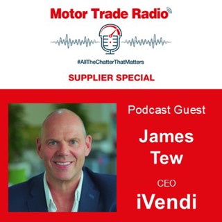 🚨SUPPLIER SPECIAL We talk to iVendi CEO James Tew about elevating the dealer finance experience (E39, S10)