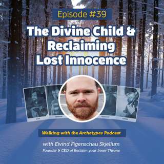 #39: The Divine Child & Reclaiming Lost Innocence