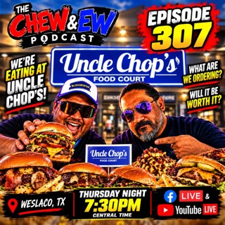 WE’RE TAKING OVER UNCLE CHOP’S! 🍔🔥 | Chew & Ew Podcast