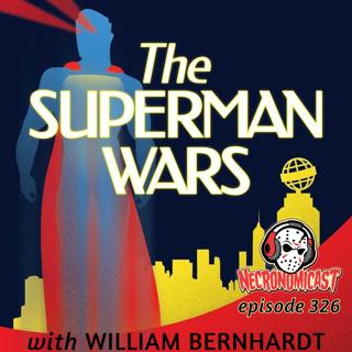 Episode 326 "The Superman Wars" with William Bernhardt