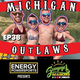 EP38 MICHIGAN OUTLAWS | Summer Sessions Live, maybe just maybe Snowmobiling talk