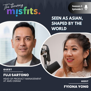 S3E2: Fuji Sartono - Seen as Asian, Shaped by the World