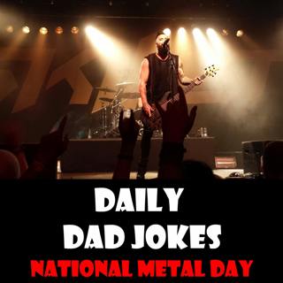 National Metal Day! Turn up the groans to 11 with these jokes! 11 November 2022