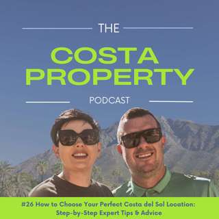 #26 How to Choose Your Perfect Costa del Sol Location: Step-by-Step Expert Tips & Advice