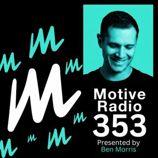 Episode 353: Motive Radio 353 — Presented by Ben Morris