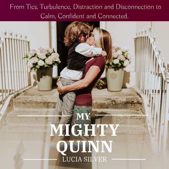 "My Mighty Quinn" - From Tics, Turbulence, Distraction and Disconnection to Calm, Confident and Connected"