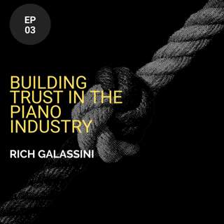 Building Trust In The Piano Industry w/ Rich Galassini