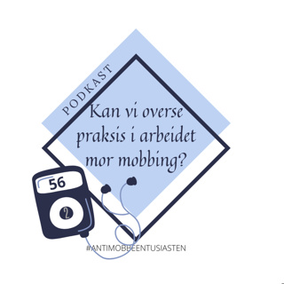 56-2 - Kan vi overse praksis i arbeidet mot mobbing?