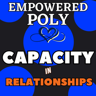 Ep 47: Capacity in Relationships