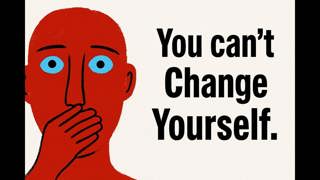 Why You are Unable To Change, Despite so much Effort?