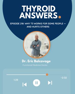 Episode 218: Why T3 Works for Some People — and Hurts Others