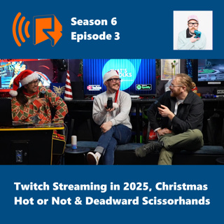Twitch Streaming in 2025, Christmas Hot or Not & Deadward Scissorhands - tSRS603