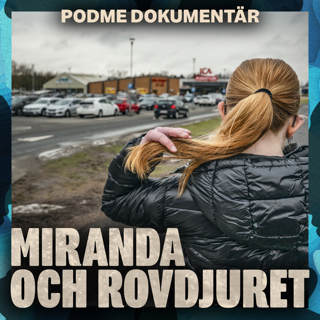 Miranda och Rovdjuret – Del 2: “Swedens worst rapist of all time”