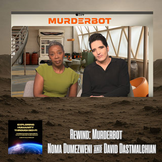 Rewind: Murderbot's Noma Dumezweni & David Dastmalchian: Compassion, Code, and Colonies