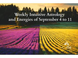 Weekly Intuitive Astrology of September 4 to 11